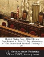 United States Code, 2006 Edition, Supplement 4, Title 37 edito da Bibliogov