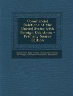Commercial Relations of the United States with Foreign Countries edito da Nabu Press