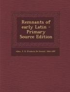 Remnants of Early Latin di F. D. 1844-1897 Allen edito da Nabu Press