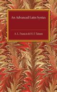 An Advanced Latin Syntax di A. L. Francis, H. F. Tatum edito da Cambridge University Press