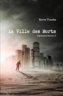 Operation Survie 2 - La Ville Des Morts di Kevin Tondin edito da Lulu.com