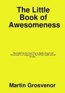 The Little Book Of Awesomeness di Martin Grosvenor edito da Lulu.com