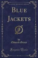Blue Jackets (classic Reprint) di Edward Greey edito da Forgotten Books