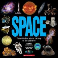 Space: The Definitive Visual Catalog: The Definitive Visual Catalog di Sean Callery, Miranda Smith edito da SCHOLASTIC