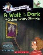 The Walk in the Dark and Other Scary Stories: An Acorn Book (Mister Shivers #4) di Max Brallier edito da SCHOLASTIC