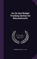An On-line Budget Tracking System For Massachusetts di Michael J Ginzberg edito da Palala Press