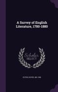 A Survey Of English Literature, 1780-1880 di Oliver Elton edito da Palala Press