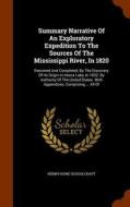Summary Narrative Of An Exploratory Expedition To The Sources Of The Mississippi River, In 1820 di Henry Rowe Schoolcraft edito da Arkose Press