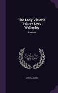 The Lady Victoria Tylney Long Wellesley di Octavia Barry edito da Palala Press