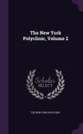 The New York Polyclinic, Volume 2 edito da Palala Press