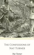 The Confessions of Nat Turner di Nat Turner edito da Lulu.com