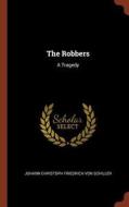 The Robbers: A Tragedy di Johann Christoph Friedrich von Schiller edito da CHIZINE PUBN