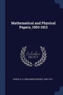 Mathematical and Physical Papers, 1903-1913 di B. O. Peirce edito da CHIZINE PUBN