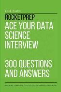 RocketPrep Ace Your Data Science Interview 300 Practice Questions and Answers di Zack Austin edito da Lulu.com