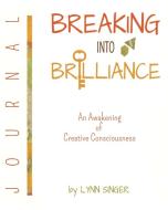 Breaking Into Brilliance - Journal di Lynn Singer edito da Blurb