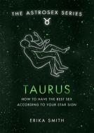 Astrosex: Taurus di Erika W. Smith edito da Orion Publishing Co