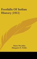 Footfalls of Indian History (1915) di Sister Nivedita, Margaret E. Noble edito da Kessinger Publishing