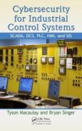 Cybersecurity for Industrial Control Systems di Tyson Macaulay, Bryan L. (Principal Consultant Singer edito da Taylor & Francis Ltd