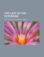 The Last Of The Peterkins di Lucretia P. Hale edito da General Books Llc