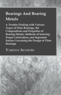 Bearings And Bearing Metals - A Treatise Dealing with Various Types of Plain Bearings, the Compositions and Properties o di Anon edito da Mitchell Press