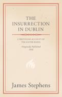 The Insurrection in Dublin di James Stephens edito da Read Books