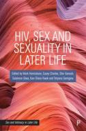 Hiv, Sex and Sexuality in Later Life edito da POLICY PR