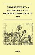 Chinese Jewelry - A Picture Book - The Metropolitan Museum of Art di Anon edito da Charles Press