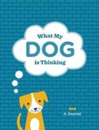 What Is My Dog Thinking Journal di Steve Mockus edito da Chronicle Books