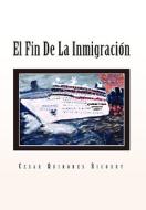 El Fin de La Inmigracion di Cesar Quinones Ricourt edito da Xlibris