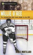 Willie O'Ree: The Story of the First Black Player in the NHL di Nicole Mortillaro edito da James Lorimer & Company