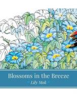 Blossoms in the Breeze di Lily Mok edito da FRIESENPR