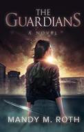 The Guardians: The Guardians Book One di Mandy M. Roth edito da Createspace
