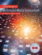Crafting Messages In A Multimodal Media Environment: Readings On Convergent Writing di John P McHale edito da Kendall/Hunt Publishing Co ,U.S.