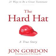 Hard Hat: 21 Ways to Be a Great Teammate di Jon Gordon edito da Gildan Media Corporation