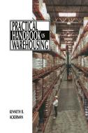 Practical Handbook of Warehousing di Kenneth B. Ackerman edito da SPRINGER NATURE