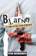 Blarney: 12 Tales of Lies, Crime & Mystery di Steve Hockensmith edito da Createspace