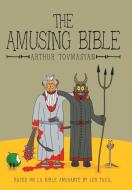The Amusing Bible di Arthur Tovmasyan edito da iUniverse