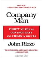 Company Man: Thirty Years of Controversy and Crisis in the CIA di John Rizzo edito da Tantor Audio
