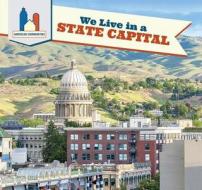 We Live in a State Capital di Leslie Beckett edito da PowerKids Press