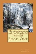 The Angeluscustos and the Wonderful Waterfall di Elizabeth Anderson edito da Createspace