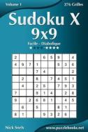 Sudoku X 9x9 - Facile a Diabolique - Volume 1 - 276 Grilles di Nick Snels edito da Createspace