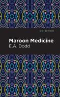 Maroon Medicine di E.A. Dodd edito da Graphic Arts Books