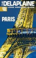Paris - The Delaplaine 2016 Long Weekend Guide di Andrew Delaplaine edito da Createspace