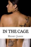 In the Cage di Henry James edito da Createspace