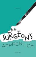 The Surgeon's Apprentice di John Case edito da FriesenPress