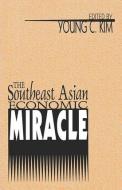 The Southeast Asian Economic Miracle di Young C. Kim edito da Taylor & Francis Inc