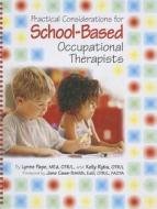 Practical Considerations For School-based Occupational Therapists di Lynne Pape, Kelly Ryba edito da American Occupational Therapy