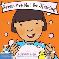Germs Are Not For Sharing di Elizabeth Verdick edito da Free Spirit Publishing Inc.,u.s.