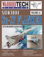 Sukhoi Su-27 Flanker - Warbirdtech V. 42 di Yefim Gordon, Peter Davison edito da Specialty Press