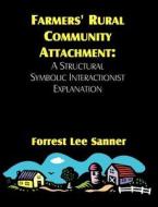 Farmers' Rural Community Attachment di Forrest L. Sanner edito da Dissertation.Com.